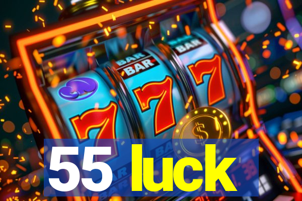 55 luck